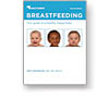 Breastfeeding; your guide to a happy, healthy baby